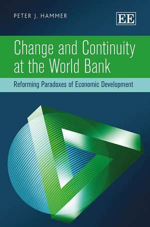 Change and Continuity at the World Bank – Reforming Paradoxes of Economic Development de Peter J. Hammer