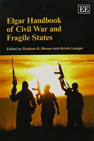 Elgar Handbook of Civil War and Fragile States de Graham K. Brown