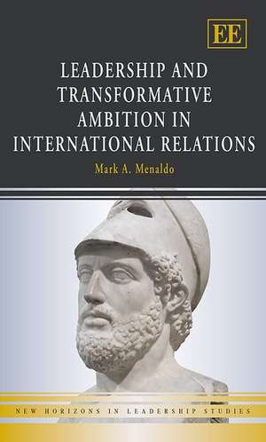 Leadership and Transformative Ambition in International Relations de Mark A. Menaldo