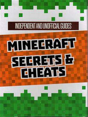 Unofficial Minecraft Secrets & Cheats de Dennis Publishing