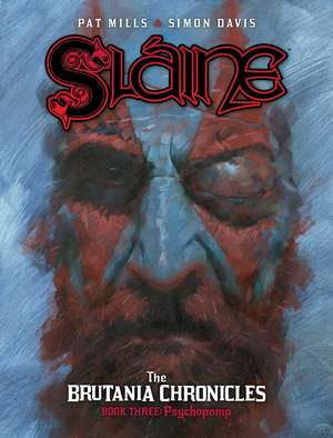 Sláine: The Brutania Chronicles, Book Three: Psychopomp de Pat Mills