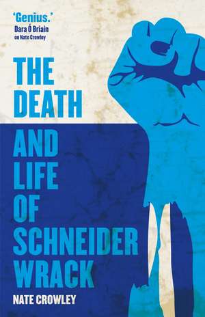 The Death and Life of Schneider Wrack de Nate Crowley