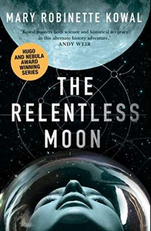 The Relentless Moon: A Lady Astronaut Novel de Mary Robinette Kowal