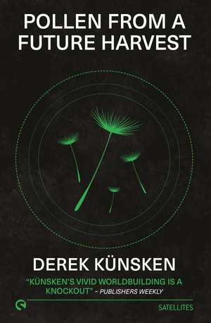 Pollen From A Future Harvest de Derek Künsken