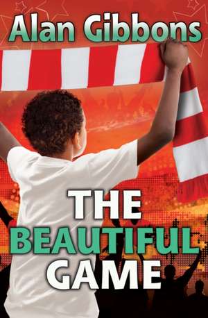 The Beautiful Game de Alan Gibbons