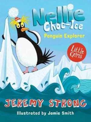 Nellie Choc-Ice, Penguin Explorer de Jeremy Strong