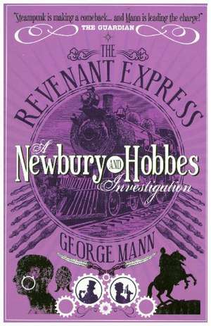 The Revenant Express: A Newbury & Hobbes Investigation de George Mann