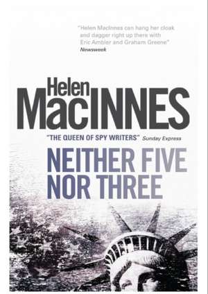 Neither Five Nor Three de Helen MacInnes