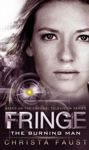 Fringe: The Burning Man de Christa Faust