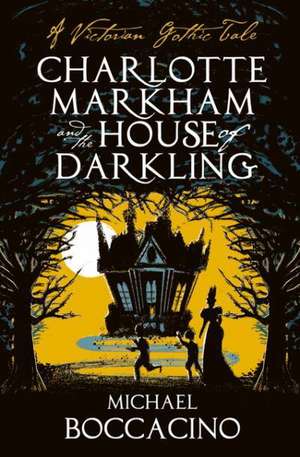 Charlotte Markham and the House of Darkling de Michael Boccacino