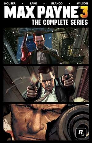 Max Payne 3: The Complete Series de Dan Houser