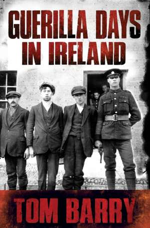 Guerilla Days in Ireland de Tom Barry