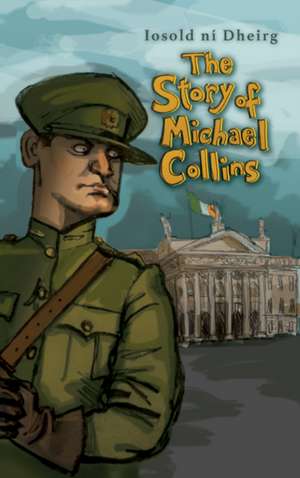 The Story of Michael Collins de Iosold Ni Dheirg