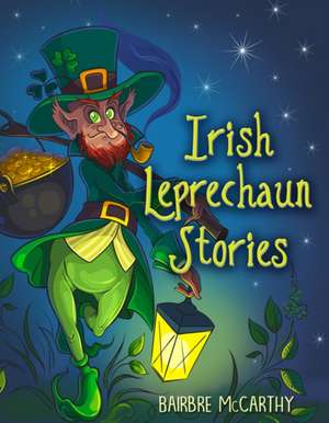 Irish Leprechaun Stories de Bairbre Mccarthy