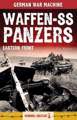 Waffen-SS Panzers: Eastern Front de Tim Ripley