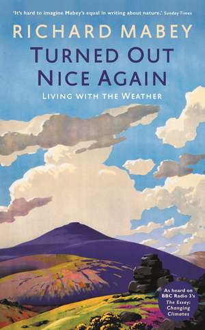 Turned Out Nice Again: On Living With the Weather de Richard Mabey