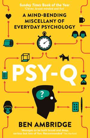 Psy-Q: A Mind-Bending Miscellany Of Everyday Psychology de Ben Ambridge