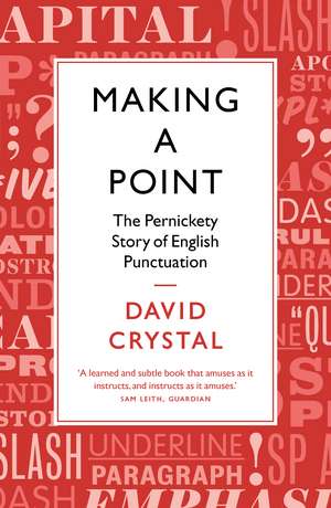 Making a Point: The Pernickety Story of English Punctuation de David Crystal