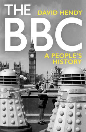 The BBC: A People's History de David Hendy