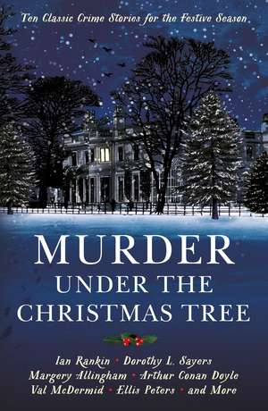 Murder under the Christmas Tree: Ten Classic Crime Stories for the Festive Season de Cecily Gayford