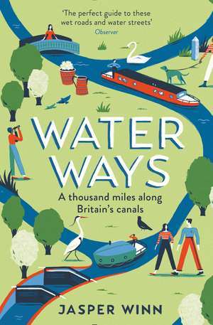 Water Ways: A thousand miles along Britain's canals de Jasper Winn