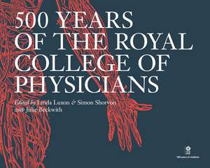 500 Years of the Royal College of Physicians de Simon Shorvon