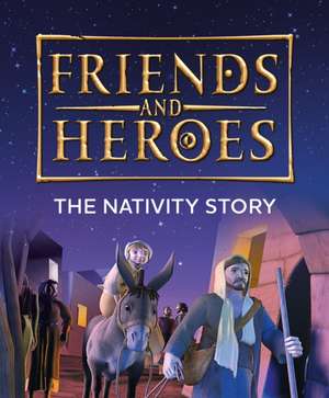 Friends and Heroes: The Nativity Story de Deborah Lock