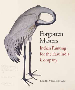 Forgotten Masters: Indian Painting for the East India Company de William Dalrymple