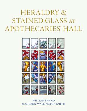 Heraldry and Stained Glass at Apothecaries' Hall de William Shand