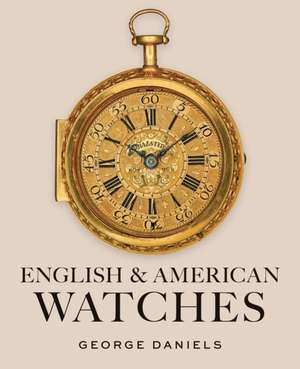 English and American Watches de George Daniels