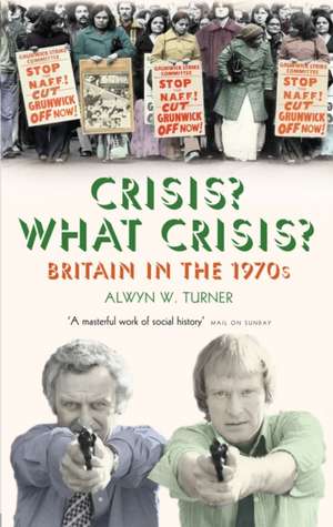 Crisis? What Crisis? de Alwyn W. Turner