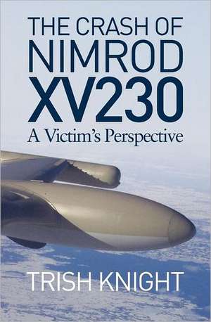 The Crash of Nimrod Xv230. a Victim's Perspective. de Trish Knight