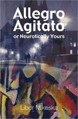 Allegro Agitato or Neurotically Yours de Libor Mikeska