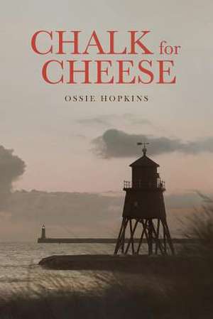 Chalk for Cheese de Ossie Hopkins