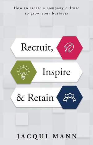 Recruit, Inspire & Retain de Jacqui Mann