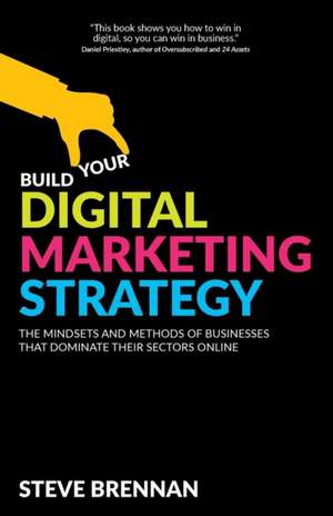 Build Your Digital Marketing Strategy de Steve Brennan