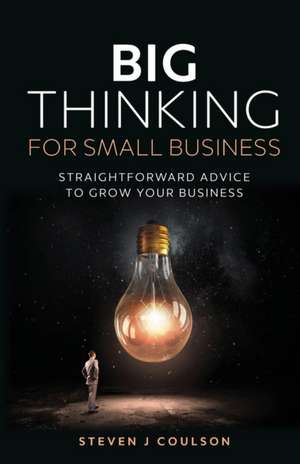 Big Thinking for Small Business de Steven Coulson