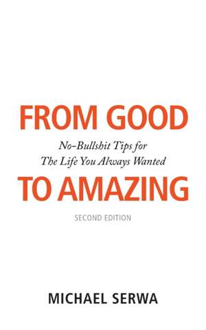 From Good to Amazing de Michael Serwa