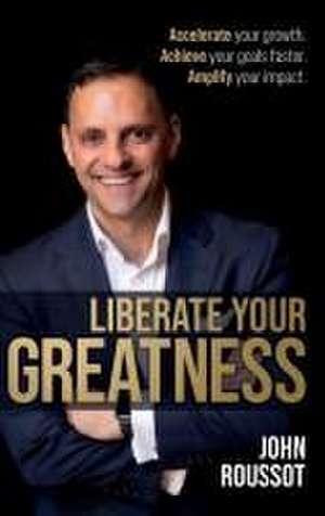 Liberate Your Greatness de John Roussot