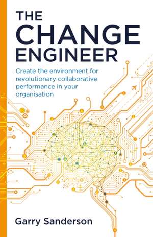 The Change Engineer de Garry Sanderson