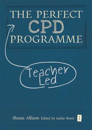 The Perfect Teacher-Led CPD de Shaun Allison