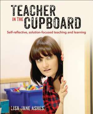 Teacher in the Cupboard de Lisa Jane Ashes