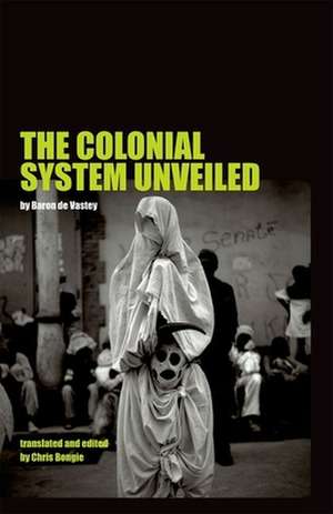 The Colonial System Unveiled de Baron De Vastey