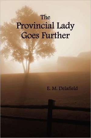 The Provincial Lady Goes Further, (Fully Illustrated) de E. M. Delafield