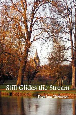 Still Glides the Stream de Flora Jane Thompson