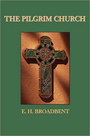 The Pilgrim Church de E. H. Broadbent