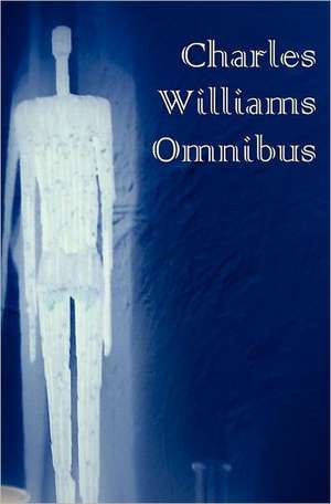 Charles Williams Omnibus - War in Heaven, Many Dimensions, the Place of the Lion, Shadows of Ecstasy, the Greater Trumps, Descent Into Hell, All Hallo de Charles Williams