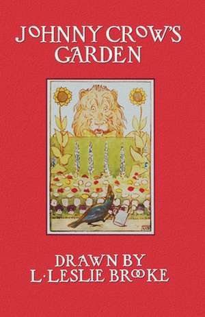 Johnny Crow's Garden (in Color) de L. Leslie Brooke