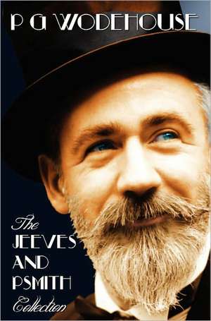 Jeeves and Psmith Collection - Mike, Psmith in the City, Psmith, Journalist, the Man with Two Left Feet, My Man Jeeves and Right Ho, Jeeves de P. G. Wodehouse