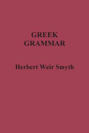 Greek Grammar de Herbert Weir Smyth